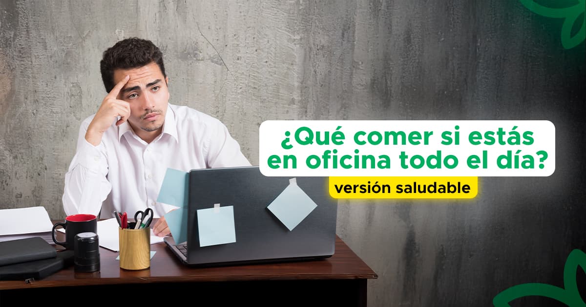 ¿Qué comer si estás en oficina todo el día?