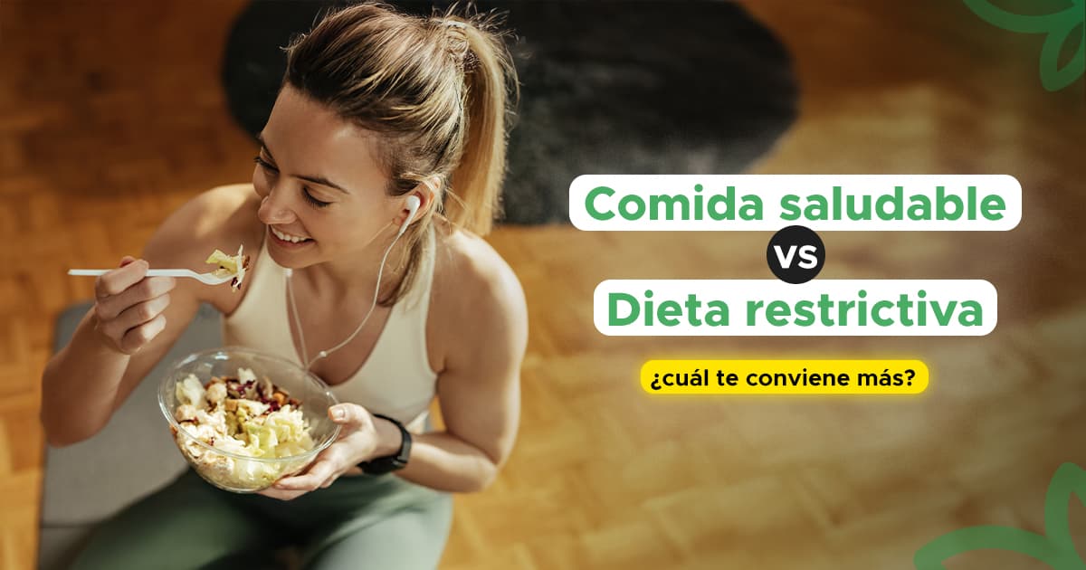 Comida saludable vs. dieta restrictiva: ¿cuál te conviene más?